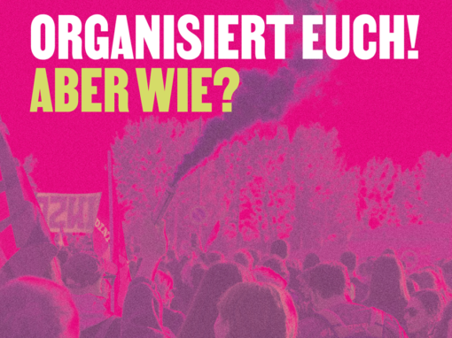 Organisiert euch! Aber wie?